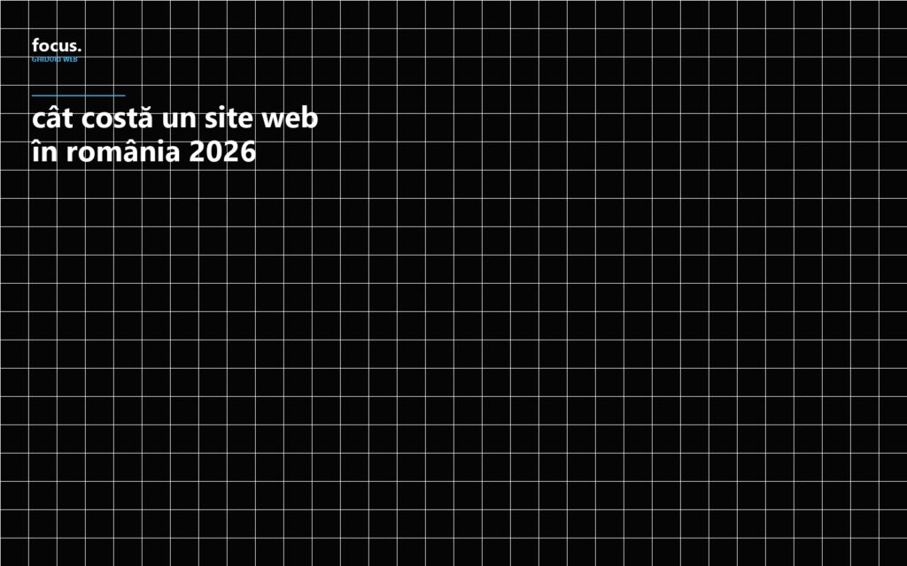 Ghid prețuri site web România 2026 — focus. studio web București